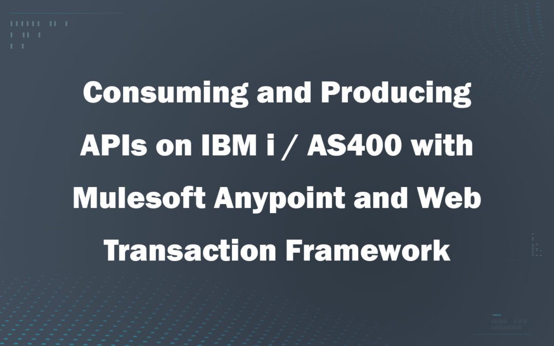 IBM i (AS400) with MuleSoft Anypoint and Web Transaction Framework