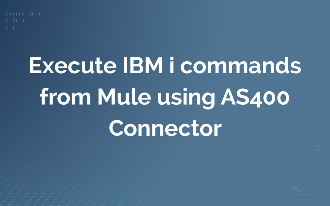 Execute IBM i commands from Mule using IBM i (AS/400) Connector