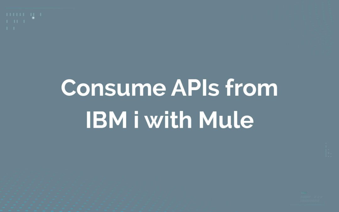 Consume APIs from IBM i with MuleSoft