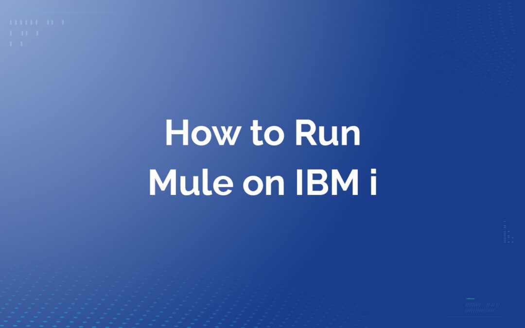 How to Run Mule on BM i