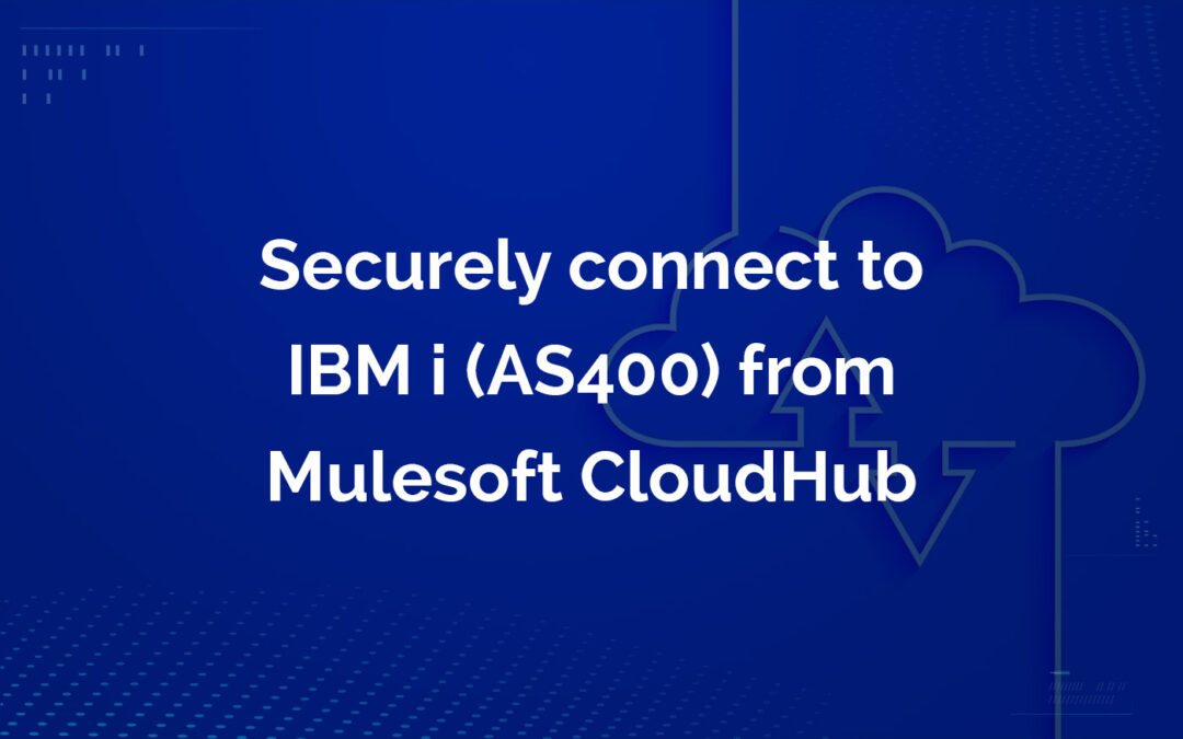 Securely connect to IBM i (AS400) from Mulesoft CloudHub