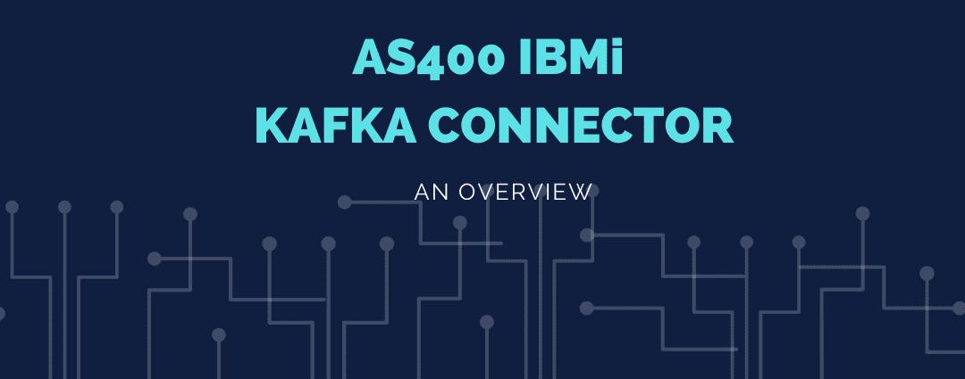 AS400 IBMi Kafka Connector – An Overview