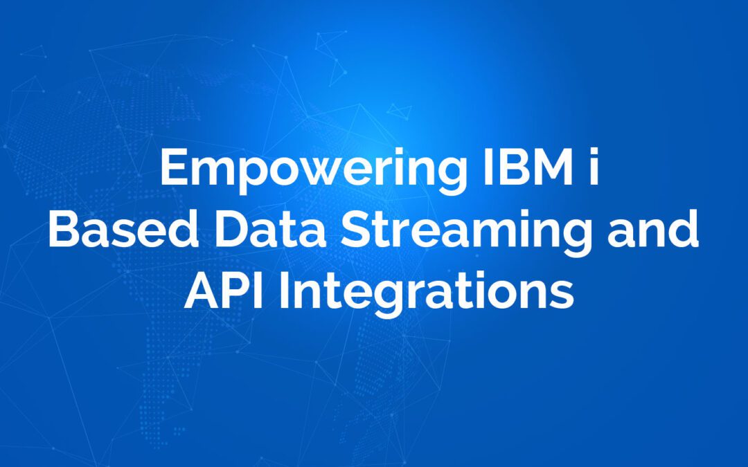 IBM i Based Data Streaming and API Integrations
