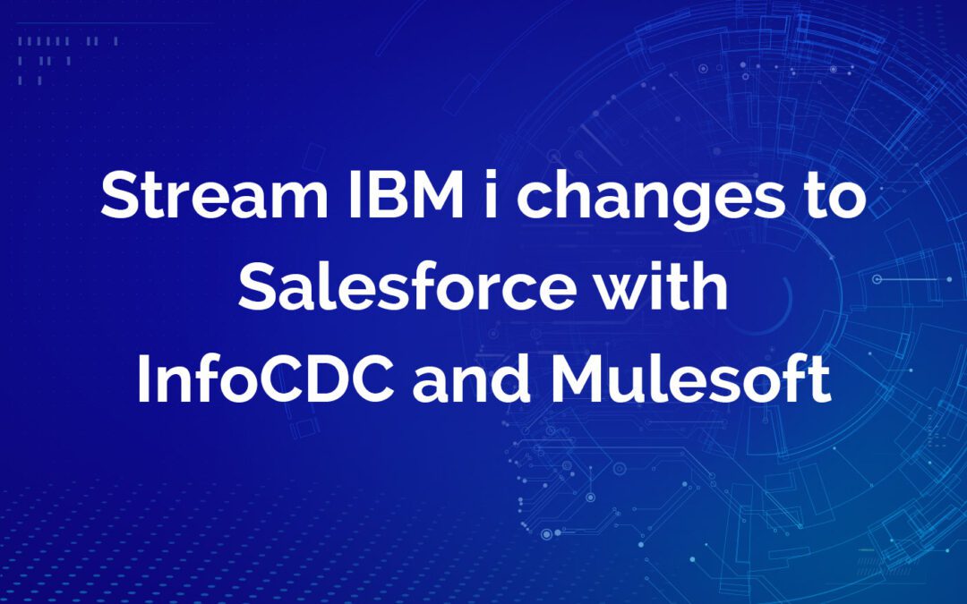 Stream IBM i Changes to Salesforce With infoCDC And Mulesoft
