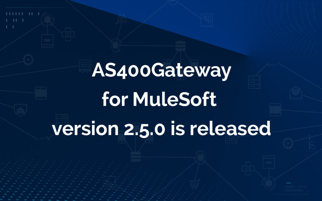 AS400Gateway for MuleSoft version 2.5.0 is released