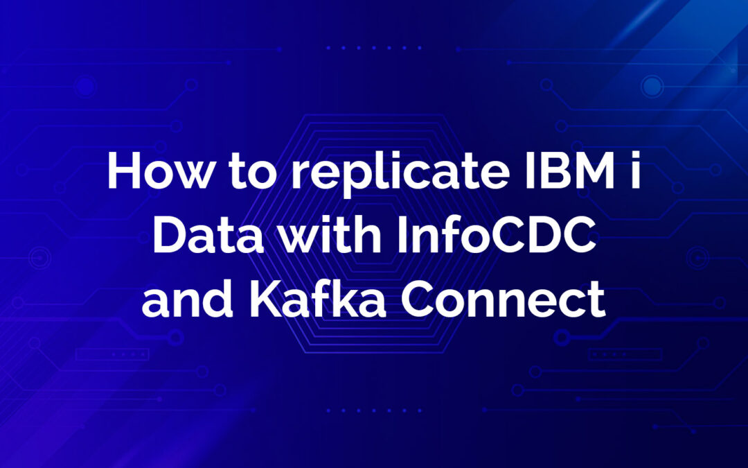 IBM i replication with infoCDC and infoConnect for Kafka