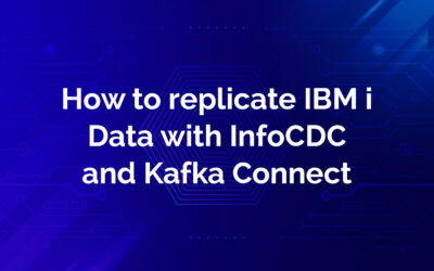 How to replicate IBM i Data with InfoCDC and Kafka Connect